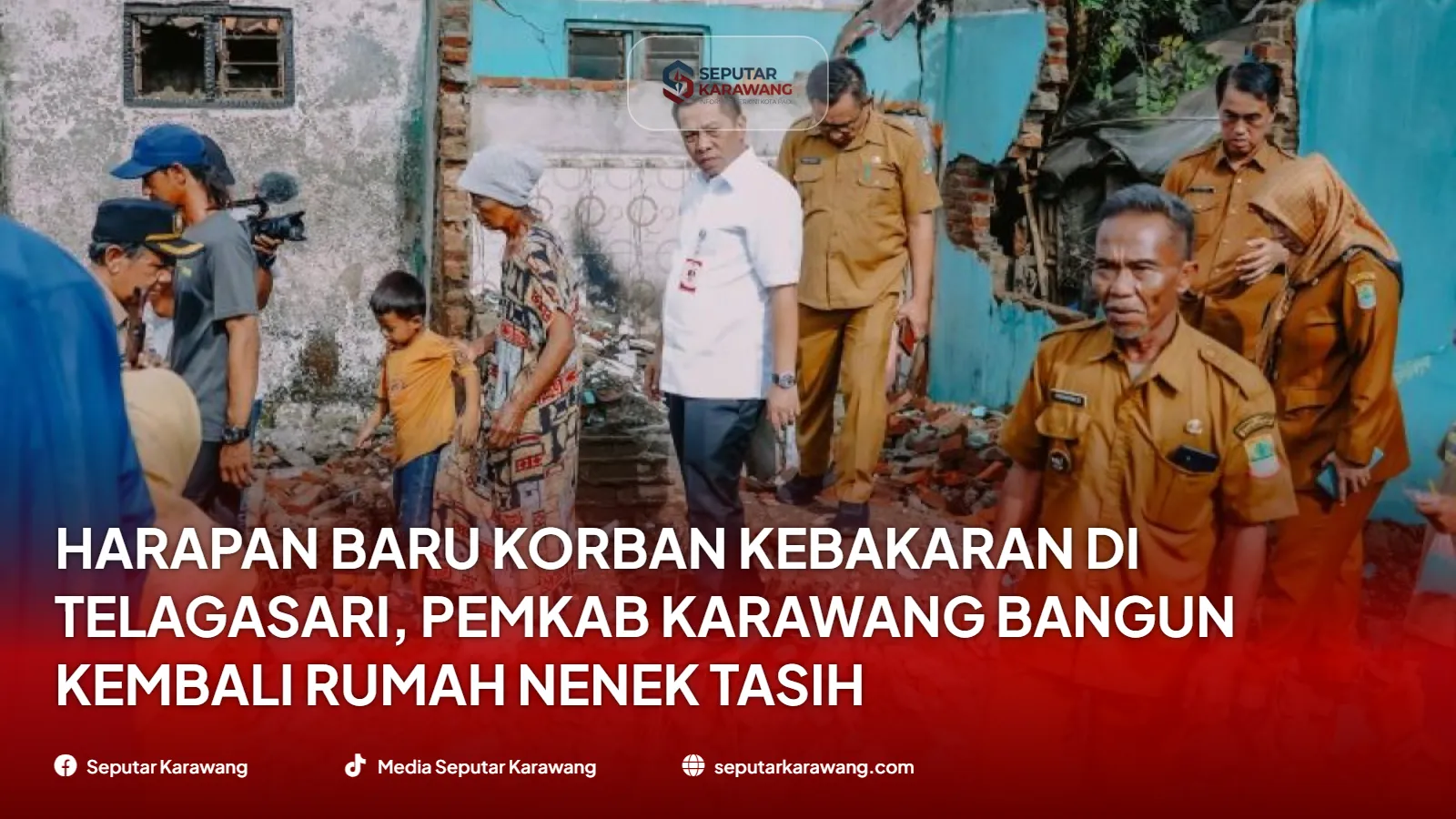 Harapan Baru Korban Kebakaran di Telagasari, Pemkab Karawang Bangun Kembali Rumah Nenek Tasih