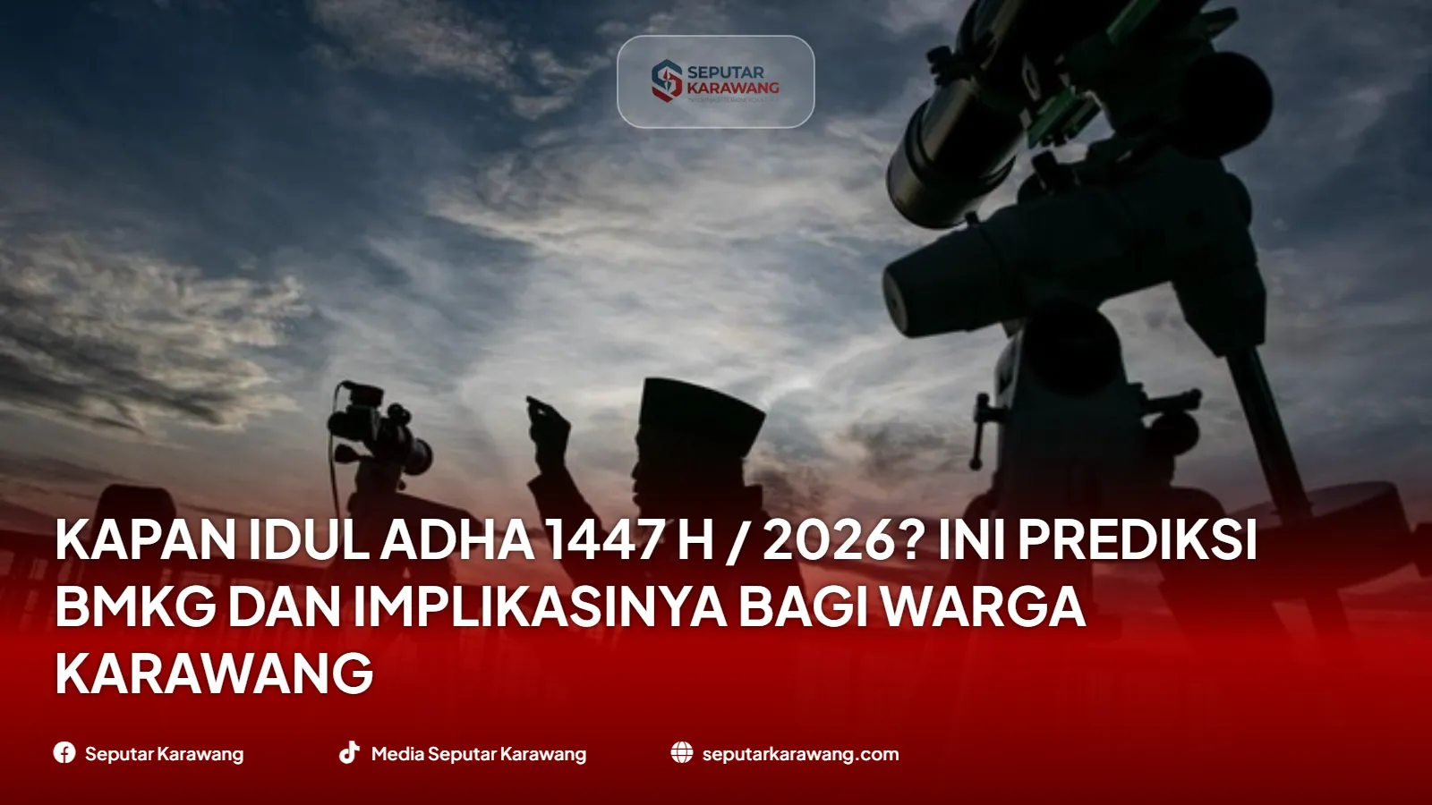 Kapan Idul Adha 1447 H / 2026? Ini Prediksi BMKG dan Implikasinya bagi Warga Karawang