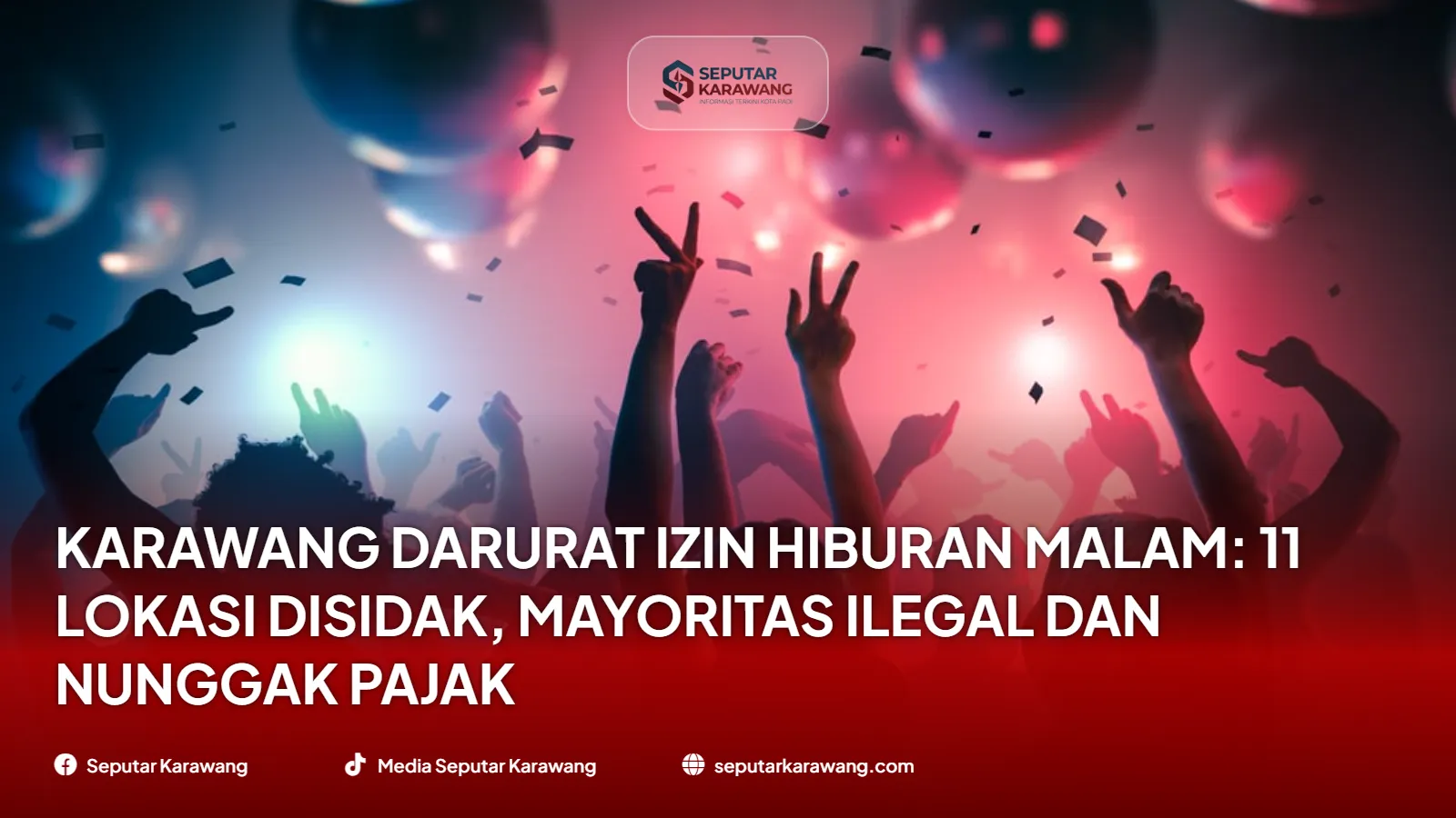 Karawang Darurat Izin Hiburan Malam: 11 Lokasi Disidak, Mayoritas Ilegal dan Nunggak Pajak