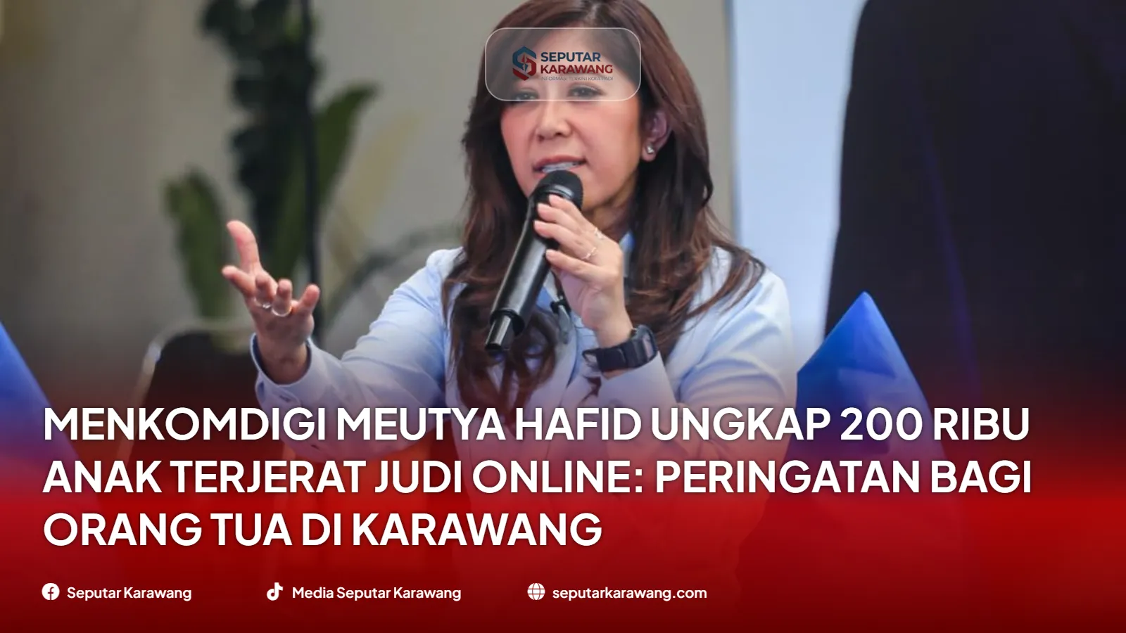 Menkomdigi Meutya Hafid Ungkap 200 Ribu Anak Terjerat Judi Online: Peringatan Bagi Orang Tua di Karawang