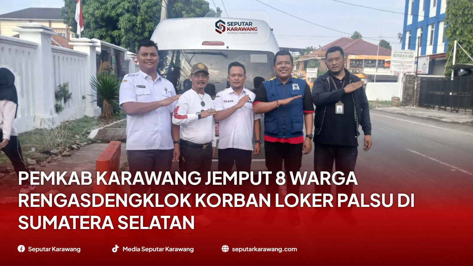 Pemkab Karawang Jemput 8 Warga Rengasdengklok Korban Loker Palsu di Sumatera Selatan