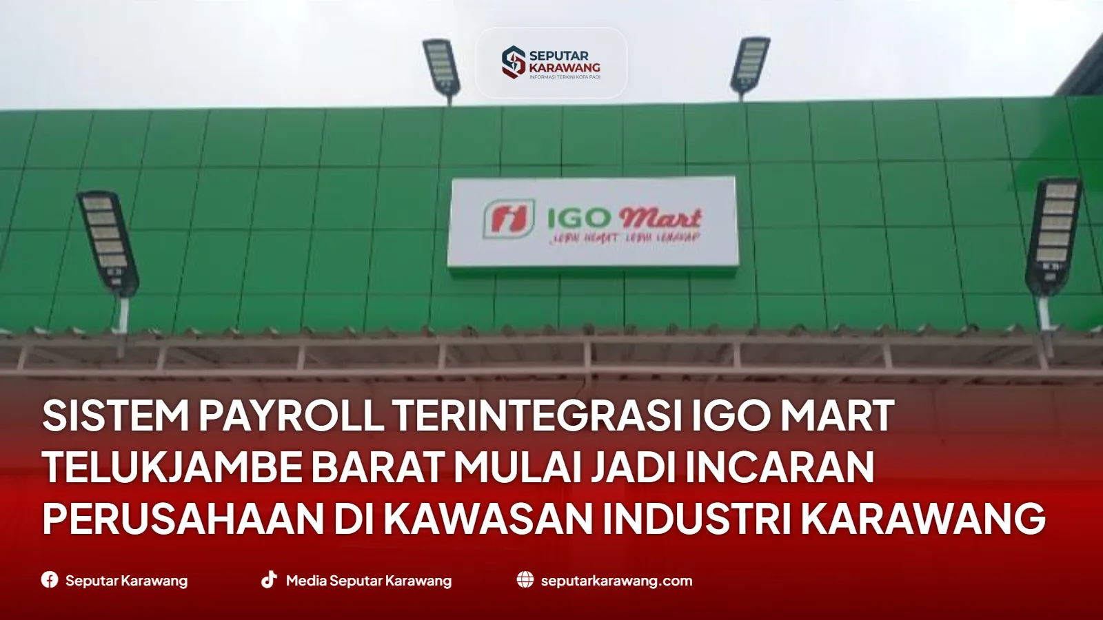 Sistem Payroll Terintegrasi Igo Mart Telukjambe Barat Mulai Jadi Incaran Perusahaan di Kawasan Industri Karawang