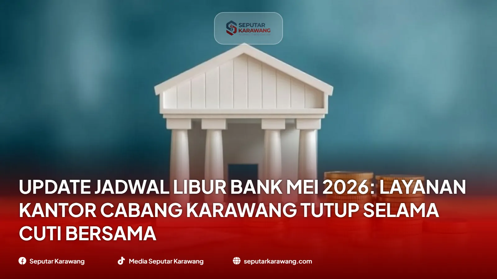 Update Jadwal Libur Bank Mei 2026: Layanan Kantor Cabang Karawang Tutup Selama Cuti Bersama