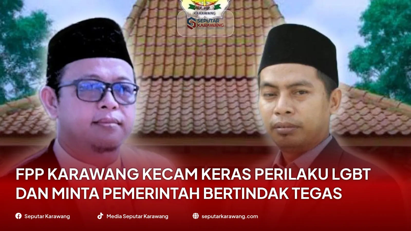FPP KARAWANG NGUTIK KEGAT-KULIT KALAKUAN LGBT SARENG MINTA KA PEMERINTAH PASTI LAIN.