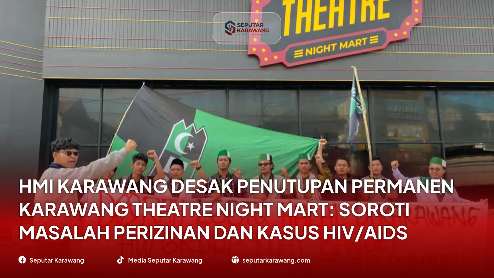 HMI Karawang Desak Penutupan Permanen Karawang Theatre Night Mart: Soroti Masalah Perizinan dan Kasus HIV/AIDS