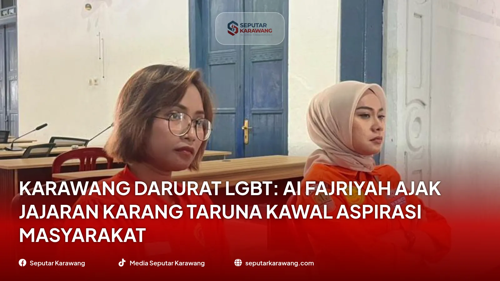 Karawang Darurat LGBT: Ai Fajriyah Ajak Jajaran Karang Taruna Kawal Aspirasi Masyarakat