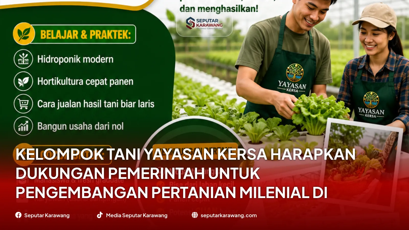 Kelompok Tani Yayasan KERSA Harapkan Dukungan Pemerintah untuk Pengembangan Pertanian Milenial di Karawang