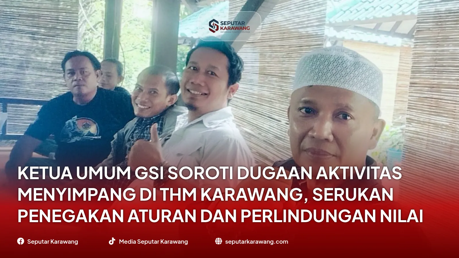 Ketua Umum GSI Soroti Dugaan Aktivitas Menyimpang di THM Karawang, Serukan Penegakan Aturan dan Perlindungan Nilai Sosial