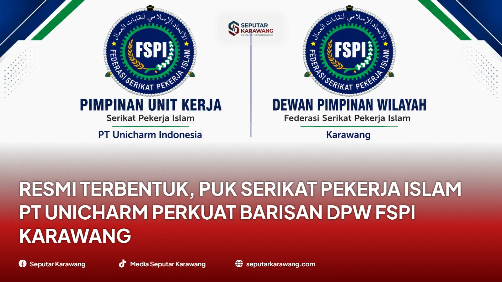 Resmi Dibentuk, Serikat Buruh Islam PUK PT Unicharm Nguatkeun DPW FSPI Jalur Karawang
