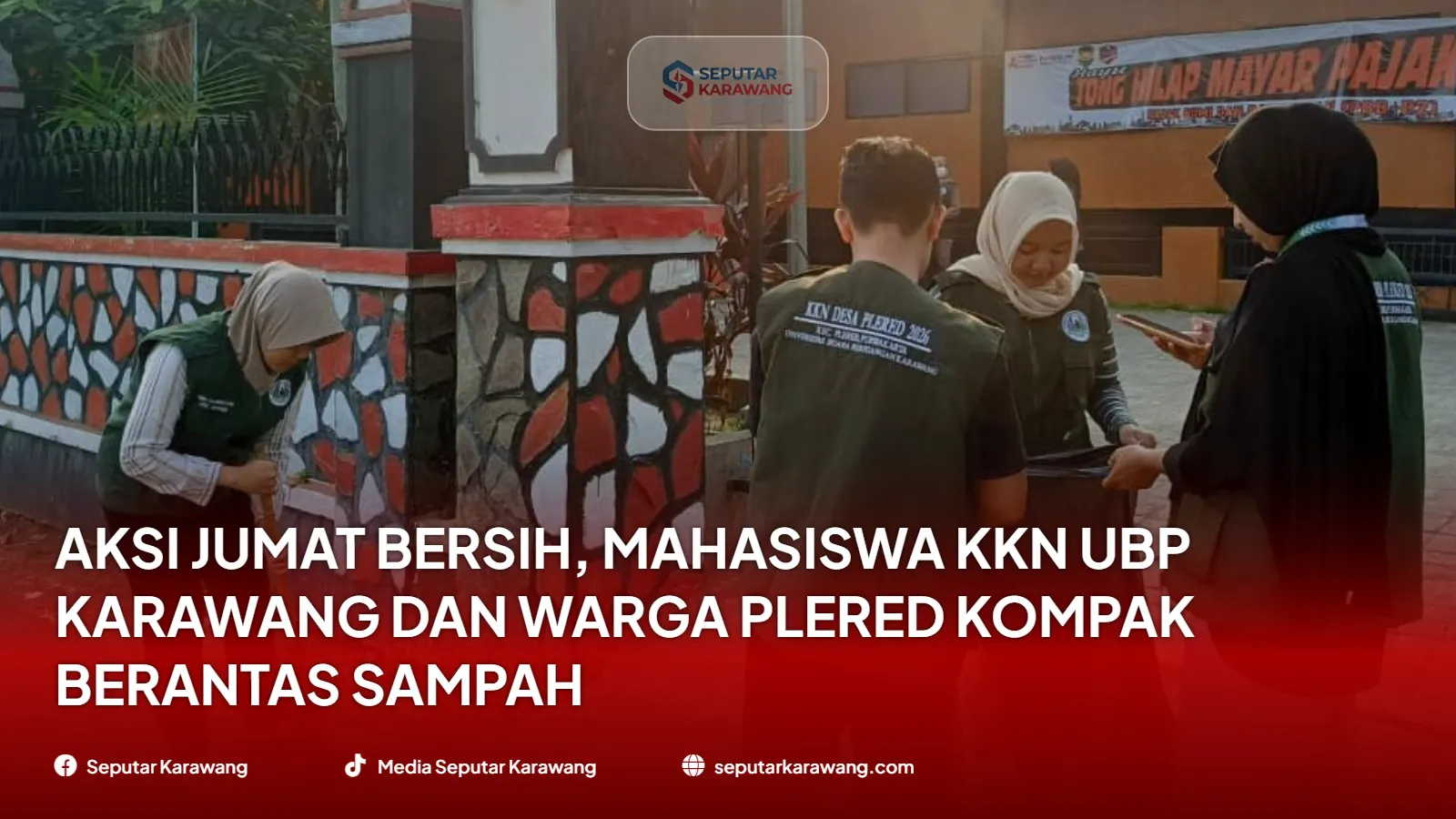 Aksi Jumat Bersih, Mahasiswa KKN UBP Karawang dan Warga Plered Kompak Berantas Sampah
