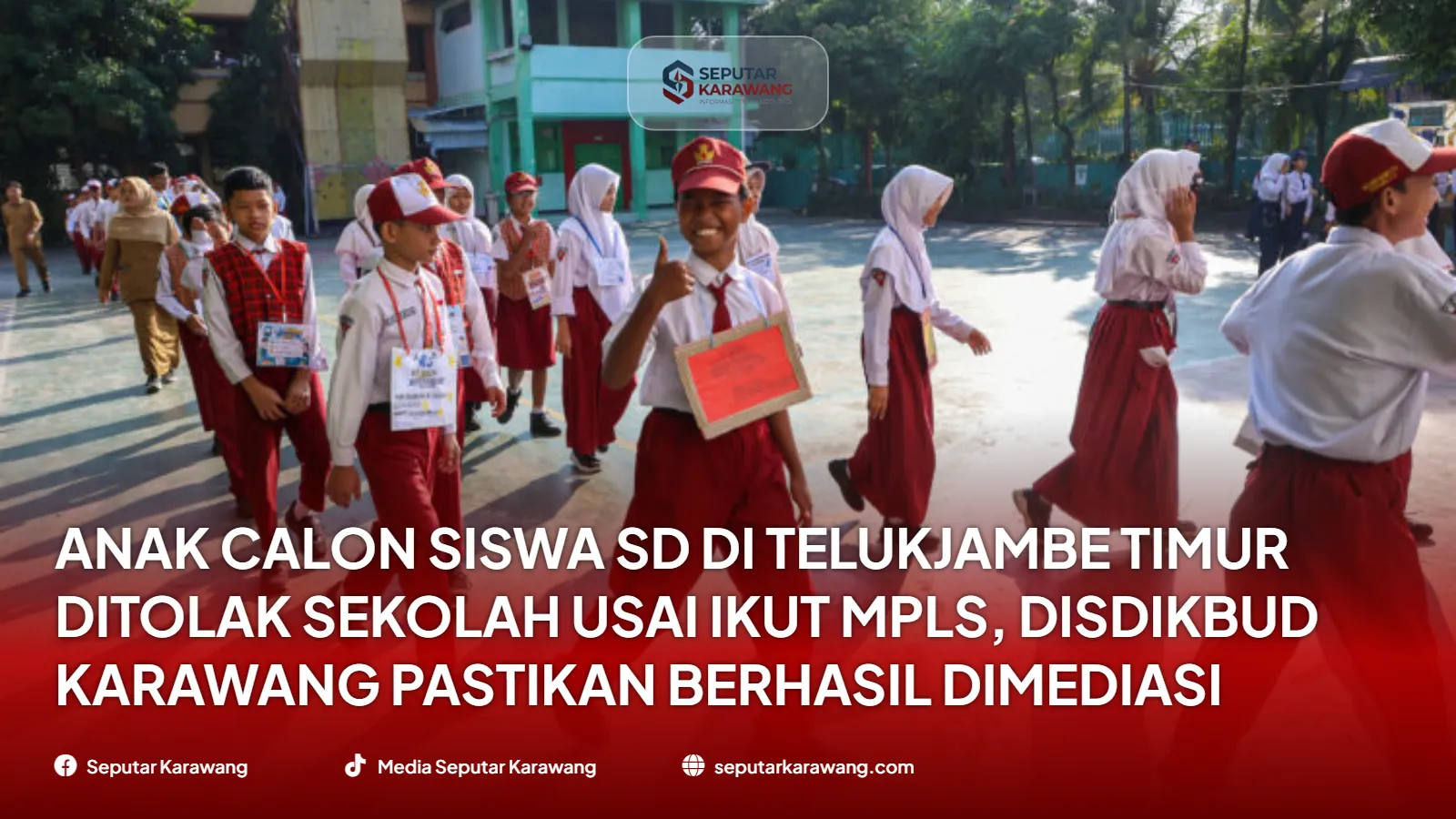 Anak Calon Siswa SD di Telukjambe Timur Ditolak Sekolah Usai Ikut MPLS, Disdikbud Karawang Pastikan Berhasil Dimediasi
