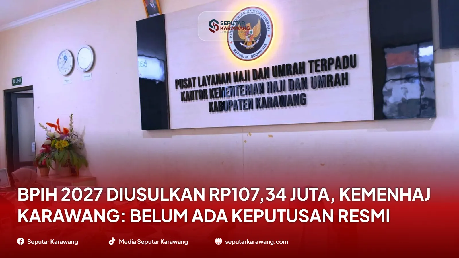 BPIH 2027 Diusulkan Rp107,34 Juta, Kemenhaj Karawang: Belum Ada Keputusan Resmi