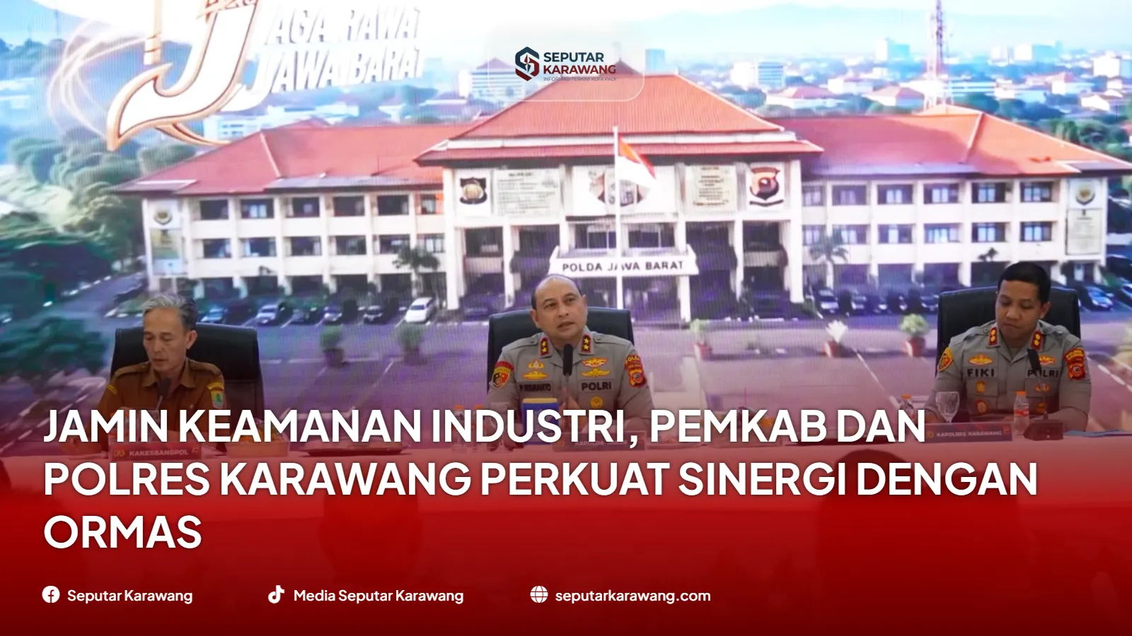Jamin Keamanan Industri, Pemkab dan Polres Karawang Perkuat Sinergi dengan Ormas