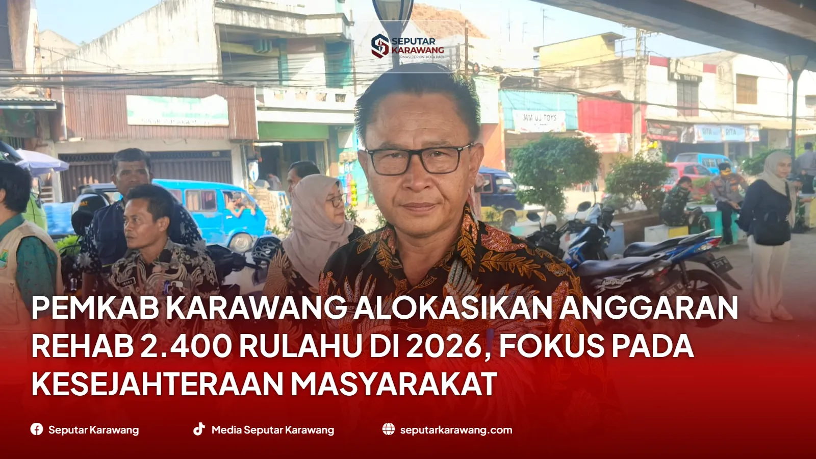 Pemkab Karawang Alokasikan Anggaran Rehab 2.400 Rulahu di 2026, Fokus pada Kesejahteraan Masyarakat