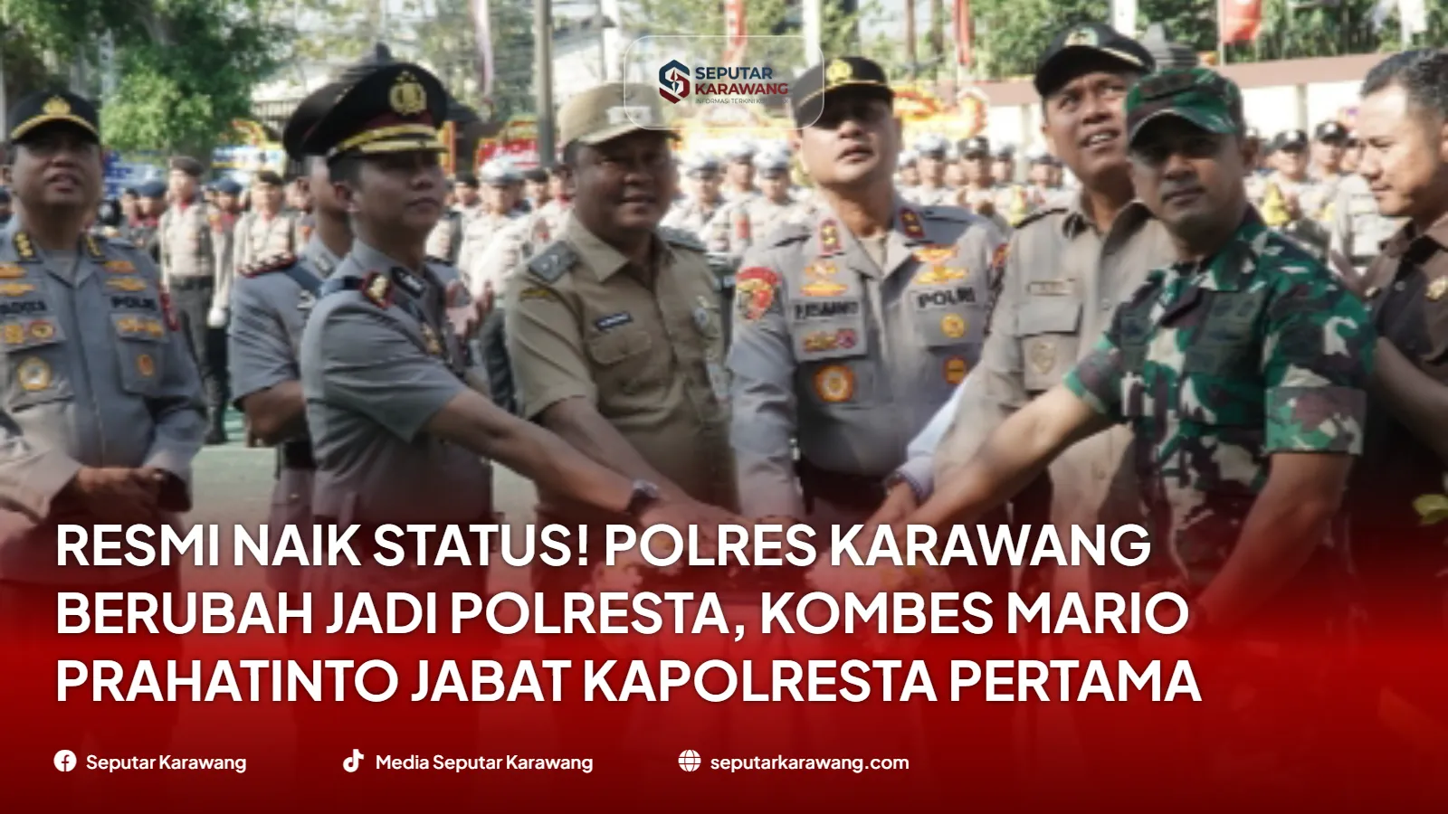 Resmi Naik Status! Polres Karawang Berubah Jadi Polresta, Kombes Mario Prahatinto Jabat Kapolresta Pertama