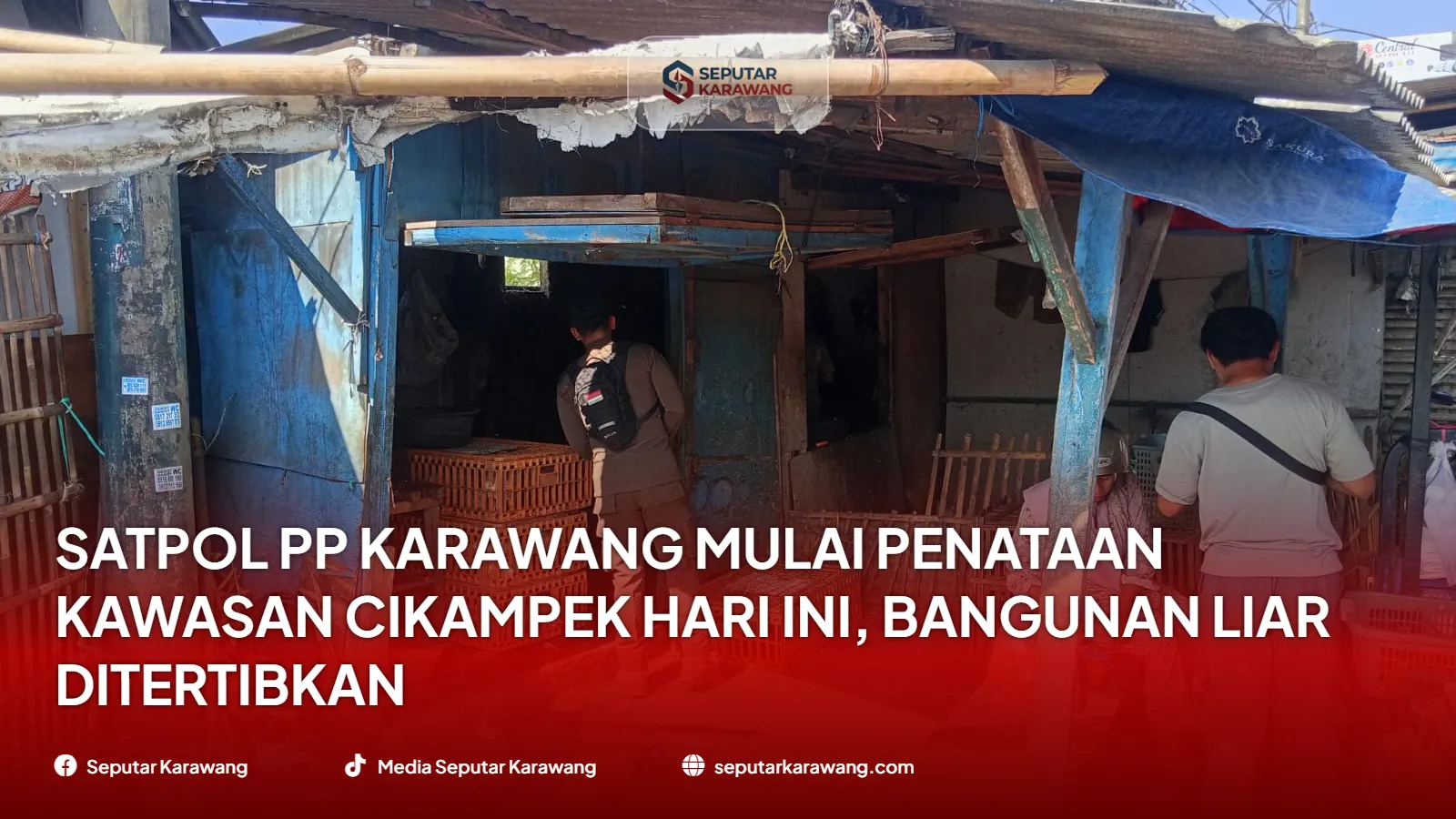 Satpol PP Karawang Mulai Penataan Kawasan Cikampek Hari Ini, Bangunan Liar Ditertibkan