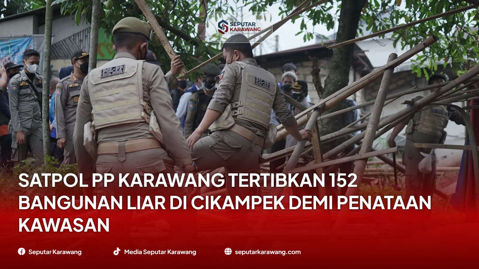 Satpol PP Karawang Tertibkan 152 Bangunan Liar di Cikampek demi Penataan Kawasan
