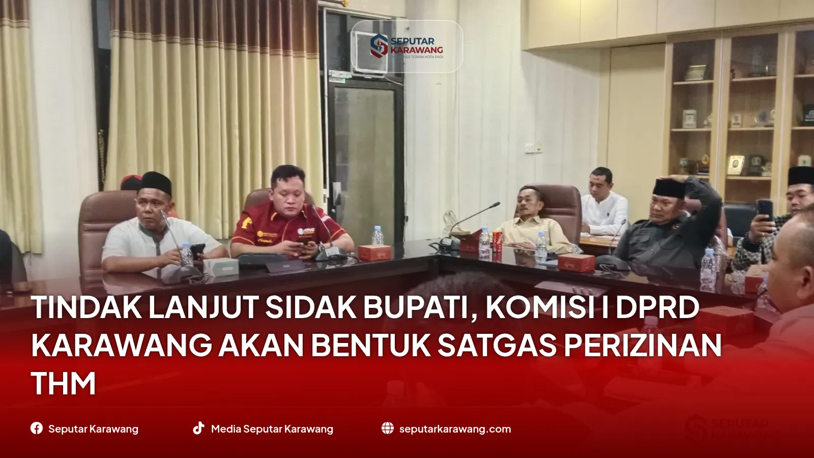 Tindak Lanjut Sidak Bupati, Komisi I DPRD Karawang Akan Bentuk Satgas Perizinan THM
