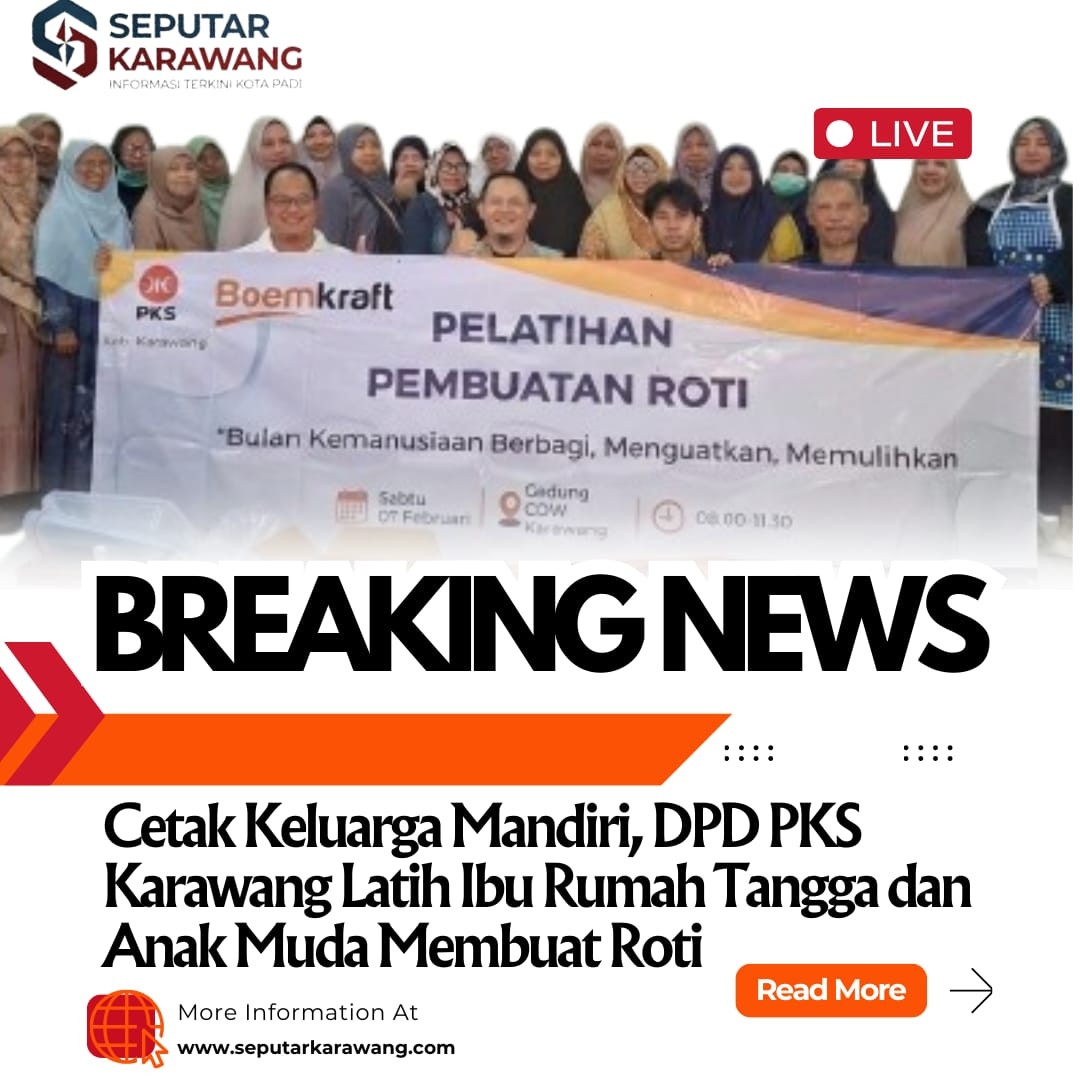 Cetak Keluarga Mandiri, DPD PKS Karawang Latih Ibu Rumah Tangga dan Anak Muda Membuat Roti