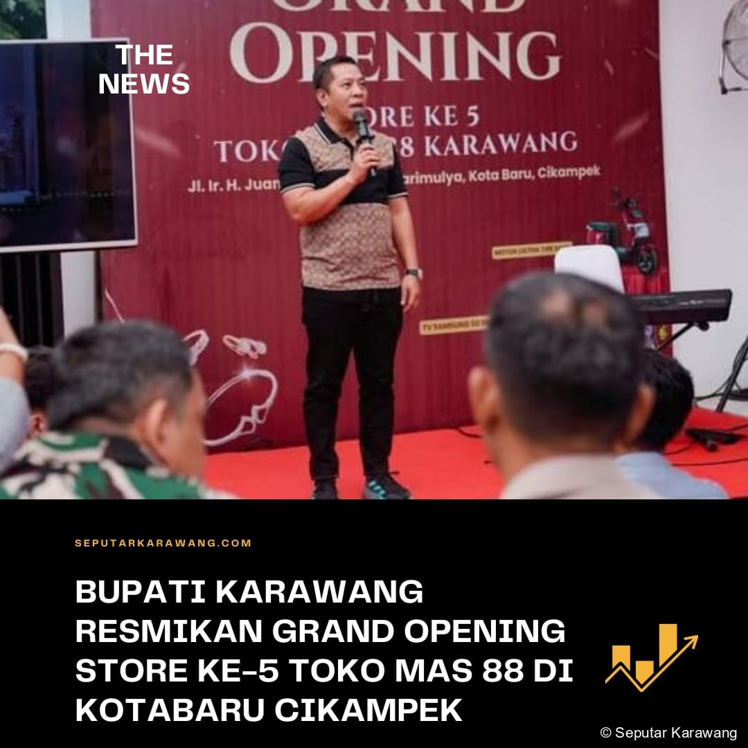 Bupati Karawang Resmikan Grand Opening Store ke-5 Toko Mas 88 di Kotabaru Cikampek