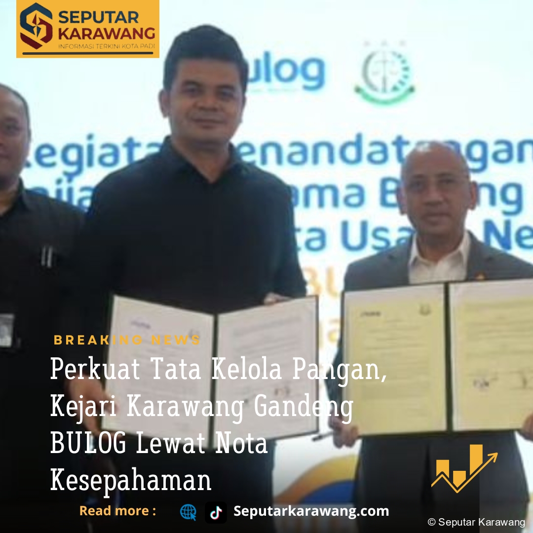 Perkuat Tata Kelola Pangan, Kejari Karawang Gandeng BULOG Lewat Nota Kesepahaman