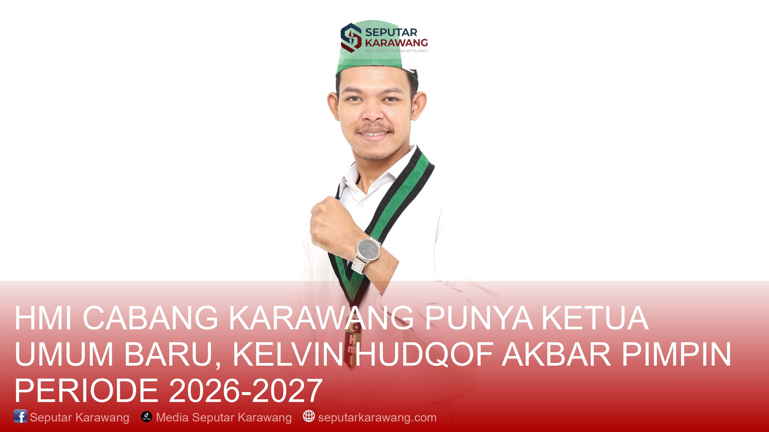 HMI Cabang Karawang Punya Ketua Umum Baru, Kelvin Hudqof Akbar Pimpin Periode 2026-2027